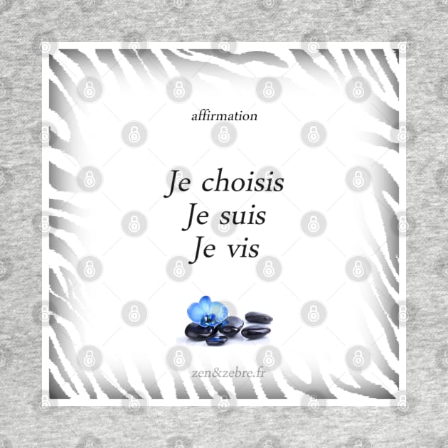 Positive affirmation “I choose, I am, I live” by AudreyJanvier